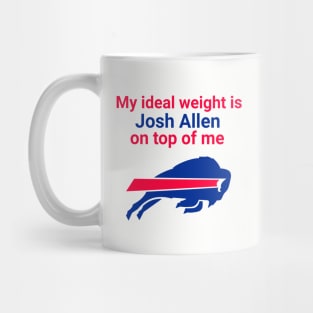 My Ideal Weight is Josh Allen On Top of Me Mug